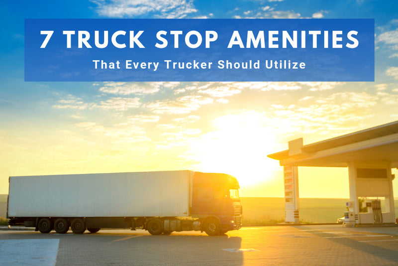 7 Truck Stop Amenities that Every Trucker Should Utilize